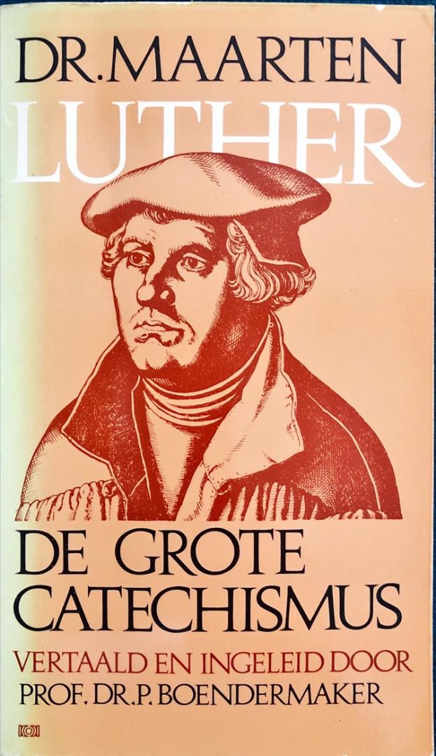 Luther, Maarten - De grote catechismus; vertaald en ingeleid door Prof. Dr. P. Boendermaker