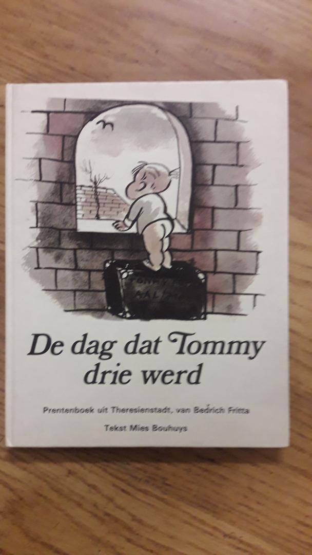 Fritta, Bedrich / Bouhuys, Mies - De dag dat Tommy drie werd ( Prentenboek uit Theresienstadt )