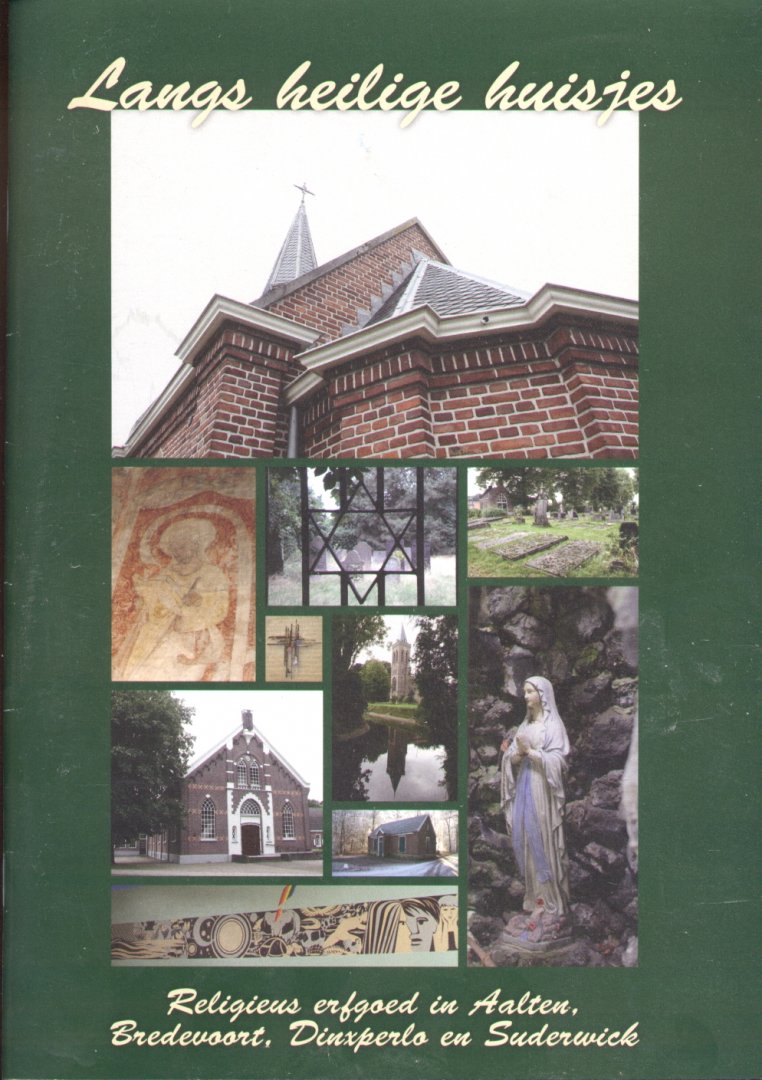 Auteurs (diverse) - Langs heilige huisjes (Religieus erfgoed in Aalten, Bredevoort, Dinxperlo en Suderwick)