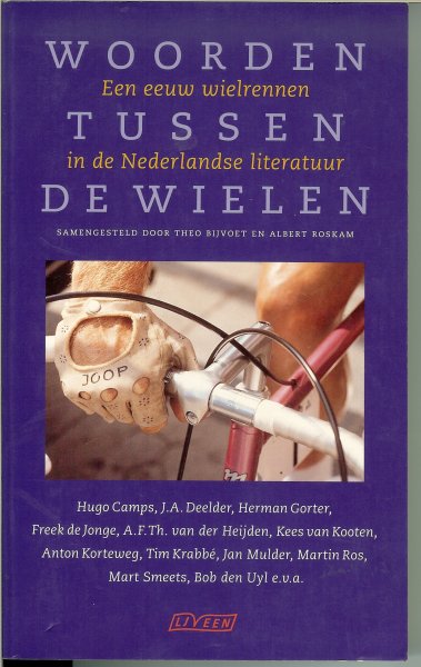 Bijvoet, Theo en Albert Roskam .. rijk geillustreerd - Woorden tussen de wielen .. Een eeuw wielrennen in de Nederlandse literatuur.