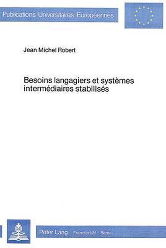 Robert, Jean Michel. - Besoins langagiers et systèmes intermédiaires stabilisés : essai de dégagement des besoins langagiers par l'interlangue.