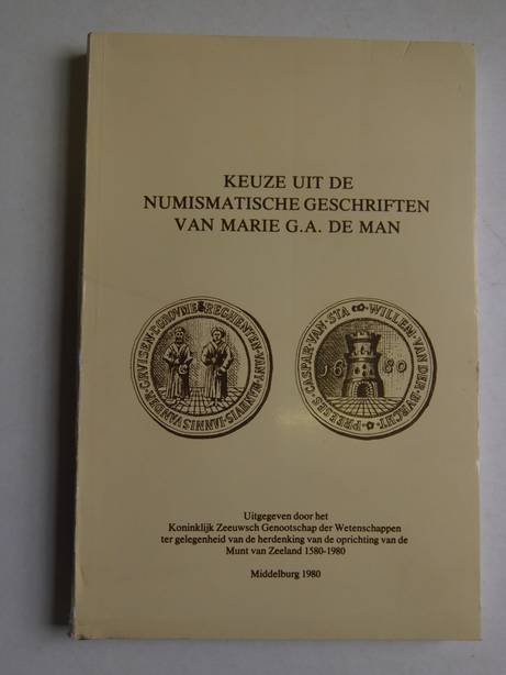 Man, Marie G.A. de. - Keuze uit de numismatische geschriften van Marie G.A. de Man.