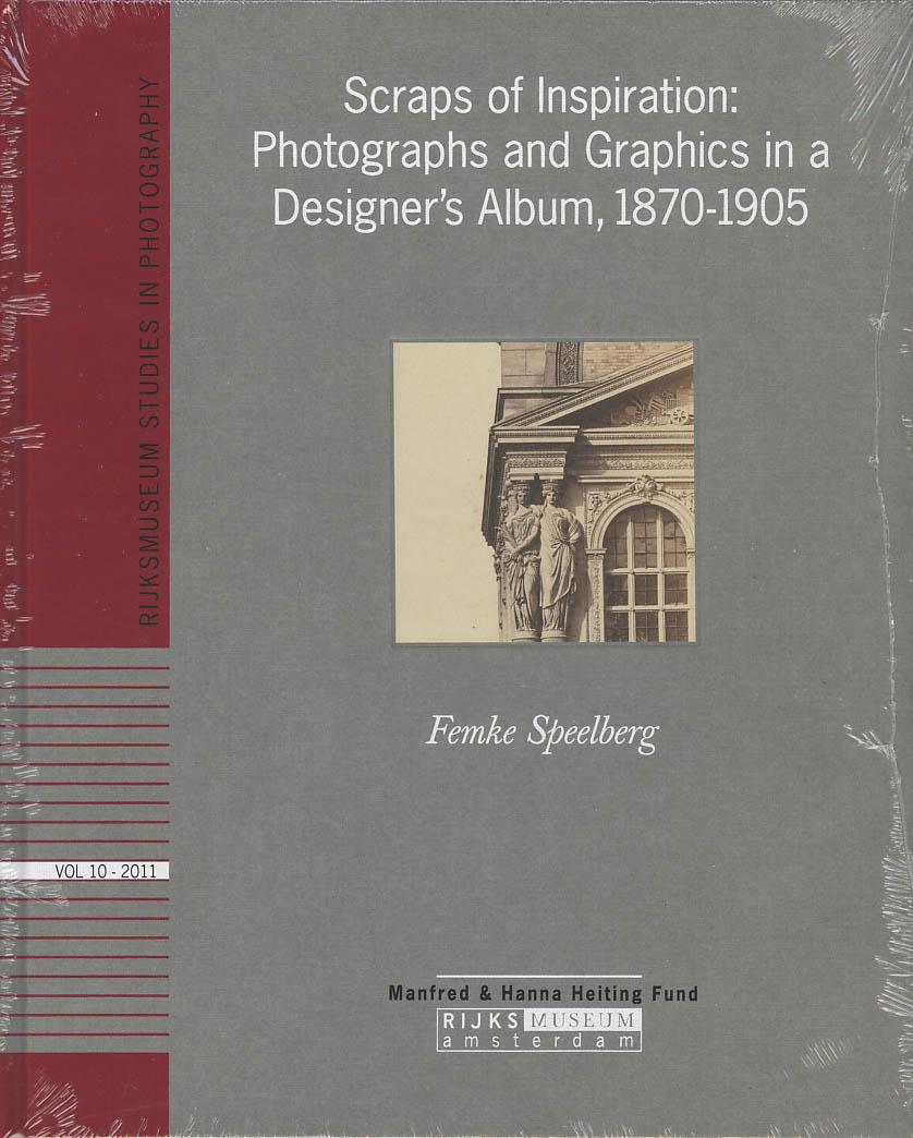 Speelberg, Femke - Scraps of inspiration : photographs and graphics in a designer’s album, 1870-1905