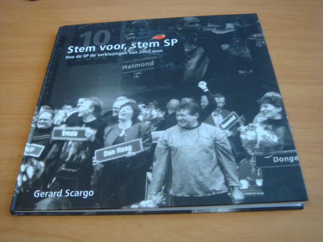 Scargo, Gerard - Stem voor, stem SP - Hoe de SP de verkiezingen van 2002 won