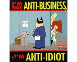 Scott Adams - I'M Not Anti-Business, I'M Anti-Idiot