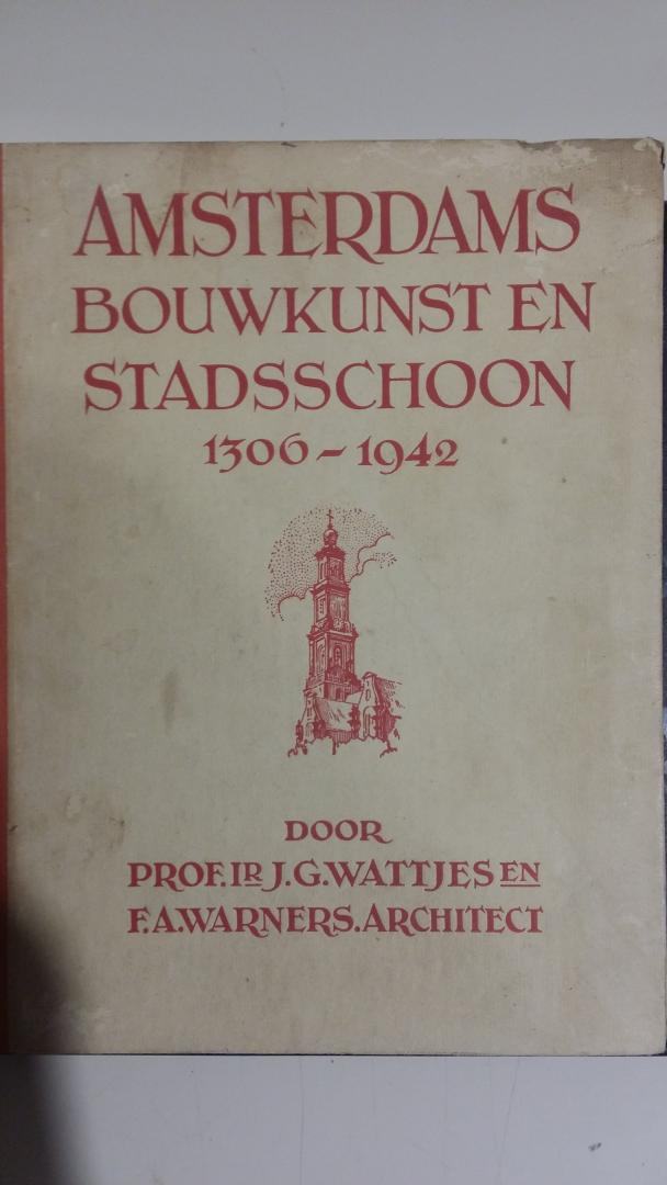 Wattjes, Prof. Ir. J.G. en Warners, F.A. - Amsterdam bouwkunst en stadsschoon 1306-1942