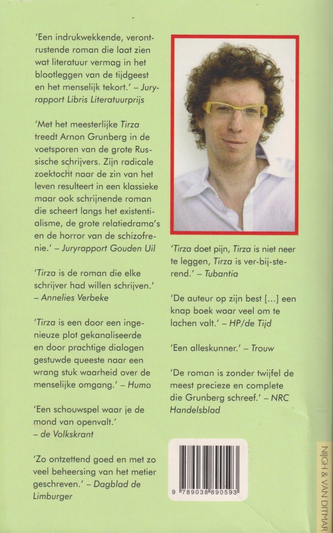 Grunberg (born February 22, 1971 in Amsterdam), Arnon Yasha Yves (Arnon) - Tirza - De vrijheid mag lonken, maar liefst niet de hele dag wanneer de vrijheid uitsluitend tijdens de zomervakantie lonkt, is het leven al zwaar genoeg. Jörgen Hofmeester is op veel gebieden mislukt en de vader van Tirza