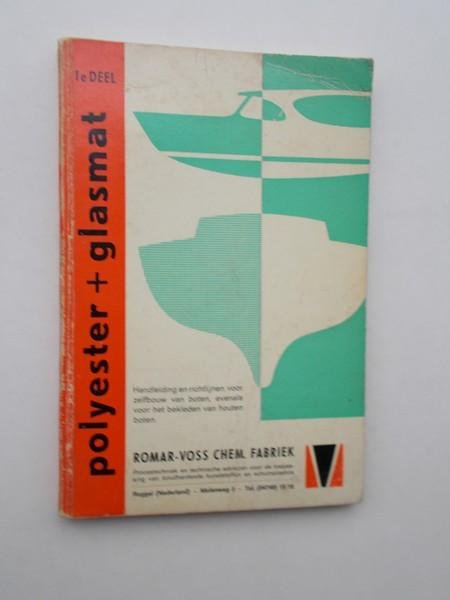 redactie - Deel 1 ; Polyester en Glasmat. Handleiding en richtlijnen voor zelfbouw van boten, evenals voor het bekleden van houten boten.