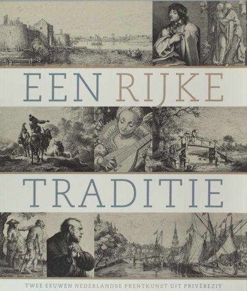 Anderson, Suzan e.a. - Een rijke traditie / twee eeuwen Nederlandse prentkunst uit privébezit.