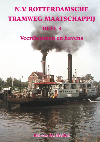Bas van der Heiden - N.V. Rotterdamsche Tramweg Maatschappij RTM ,deel 3,gewijd aan Veerdiensten en Havens