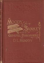 MOODY, DWIGHT L - Moody and Sankey. Their lives and labours. With Gospel discourses  by Dwight L. Moody