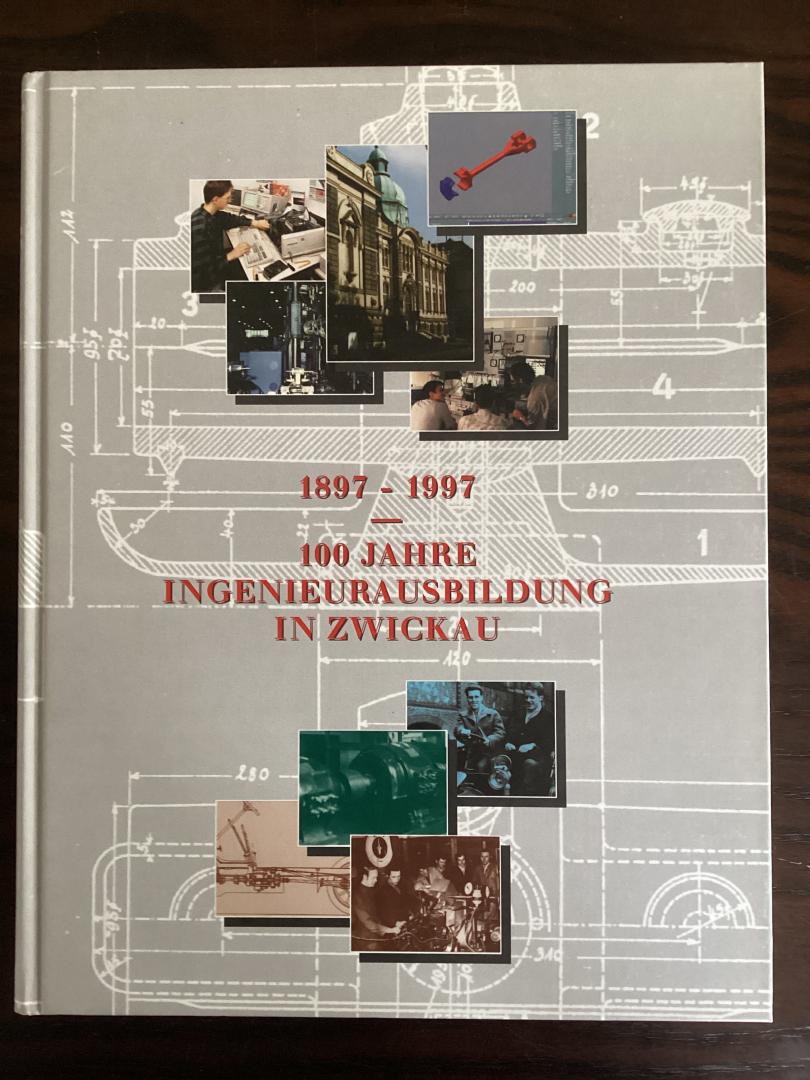 divers - 100 Jahre Ingenieurausbildung in Zwickau-1897-1997
