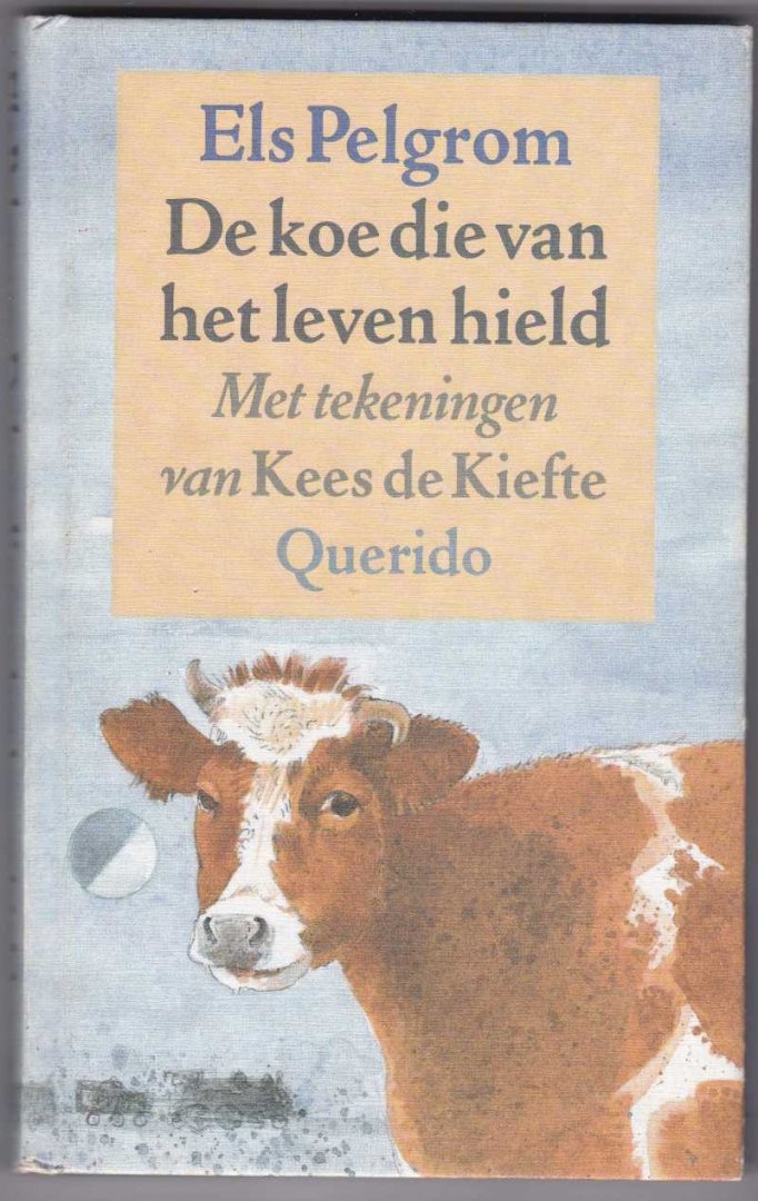 Pelgrom, Els met zw/w tekeningen van Kees de Kiefte - De koe die van het leven hield