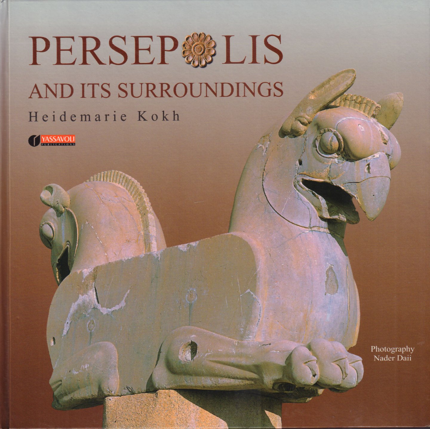Kokh, Heidemarie & Nader Daii (photography) - Persepolis and Its Surroundings, 195 pag. hardcover, gave staat
