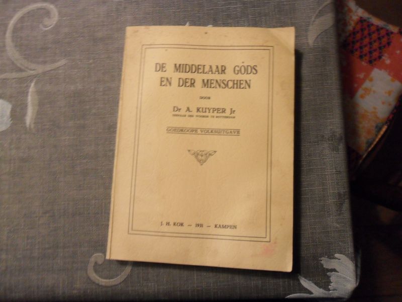 Kuyper A. Jr. - De middelaar Gods en der menschen