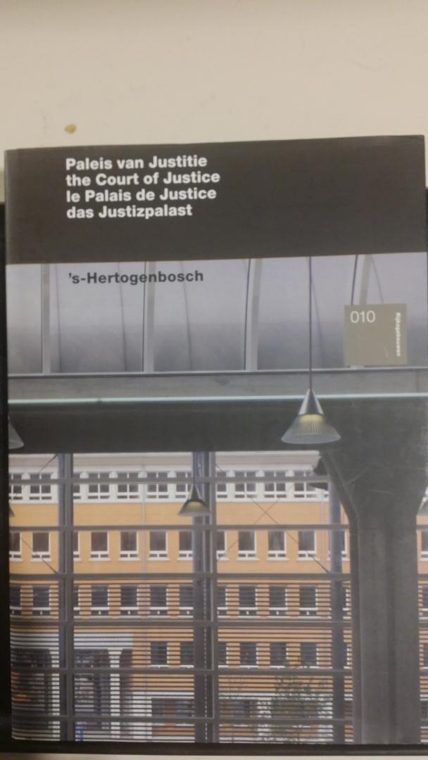 Spijkerman, Patrick - Paleis van Justitie / The Court of Justice / Le Palais de Justice / Das Justizpalast  's-Hertogenbosch