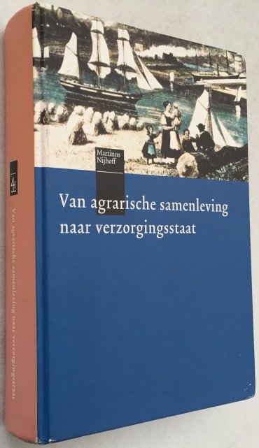 Vries, B.M.A. de., e.a., red., - Van agrarische samenleving naar verzorgingsstaat. Demografie, economie, maatschappij en cultuur in West-Europa, 1450-2000. [Derde, geheel herziene druk]