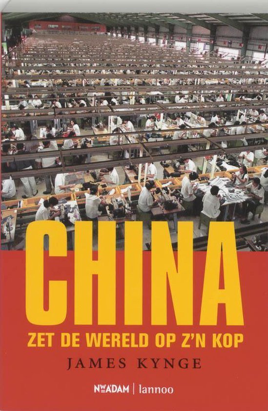 Kynge, J. - China Zet De Wereld Op Z N Kop