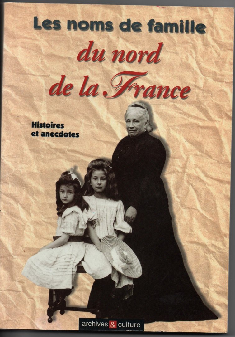 Belser, Blanchard, Soulatges, Mergnac - Les noms de famille du nord de la France. Histoires et anecdotes