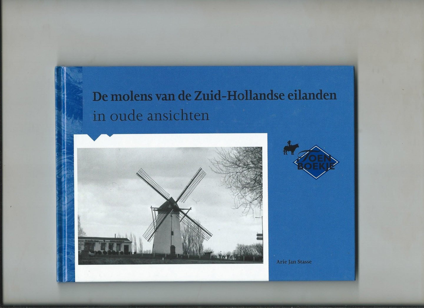Stasse, Arie Jan - De molens van de Zuid-Hollandse eilanden in oude ansichten.