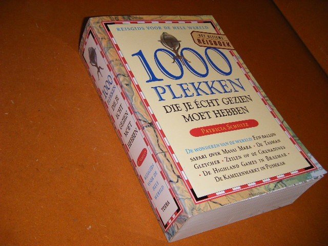Schultz, Patricia. - 1000 Plekken die je echt gezien moet hebben.