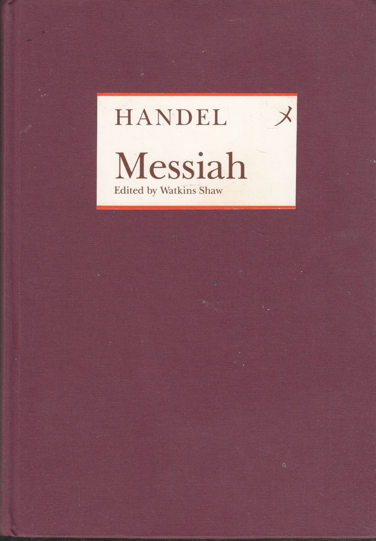 Händel; Georg F.; Watkins Shaw; Charles Jennens - Handel: Messiah: The New Novello Choral Edition