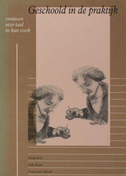 Krol, Tineke e.a. - Geschoold in de praktijk. Vrouwen over taal in hun werk.