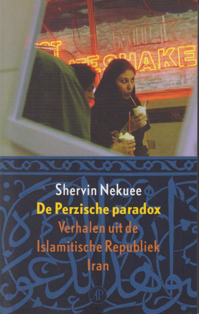 Nekuee, Shervin - De Perzische paradox. Verhalen uit de Islamitische Republiek Iran