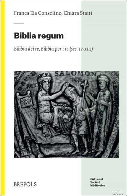 Franca Ela Consolino, Chiara Staiti (eds) - Biblia regum. Bibbia dei re, Bibbia per i re