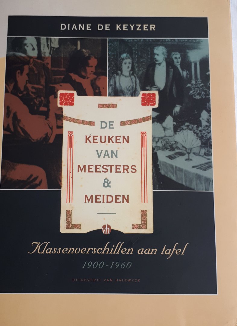 KEYZER, Diane de - De keuken van meesters & meiden / klassenverschillen aan tafel 1900-1960