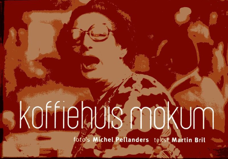 Pellanders, Michel (foto`s)/ Bril, Martin (tekst) - Koffiehuis Mokum