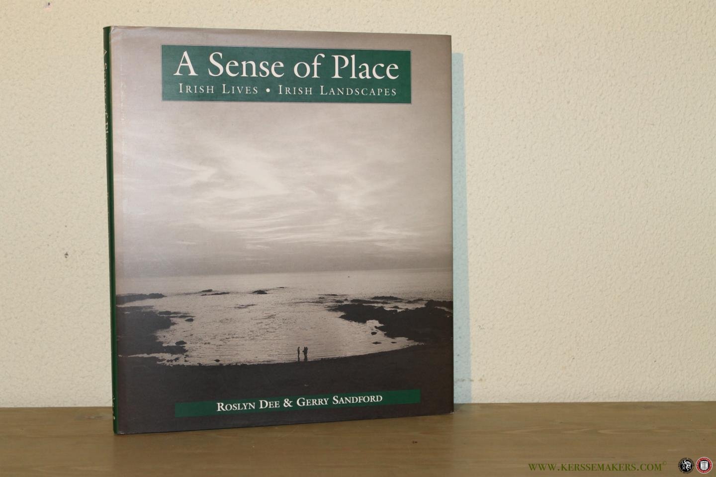 DEE, Roslyn / SANDFORD, Gerry - A Sense of Place. Irish Lives, Irish Landscapes.