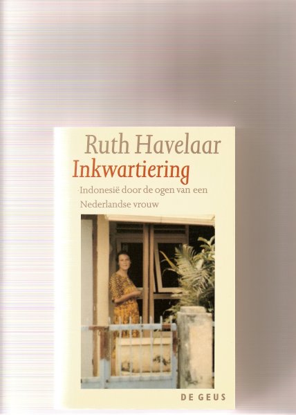 Havelaar, Ruth - Inkwartiering. Indonesië door de ogen van een Nederlandse vrouw