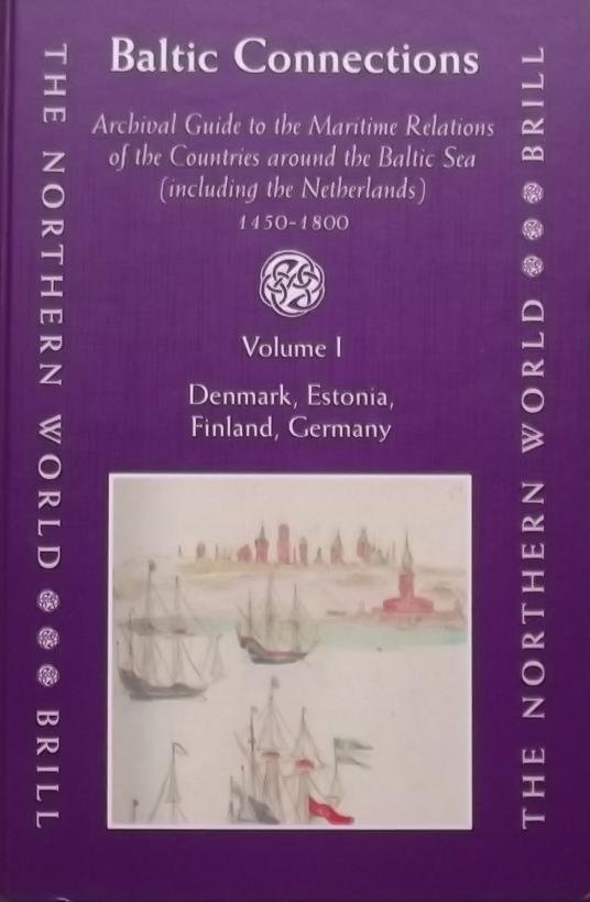 Bes, Lennart. / Frankot, Edda. / Brand, Hanno. - Baltic Connections. Archival Guide to the Maritime Relations of the Countries around the Baltic Sea (including the Netherlands) 1450-1800.