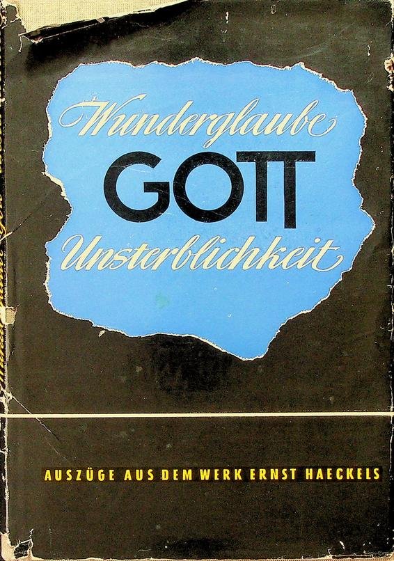 Haeckel, Ernst - Wunderglaube Gott Unsterblichkeit Herausgegeben von Olof Klohr