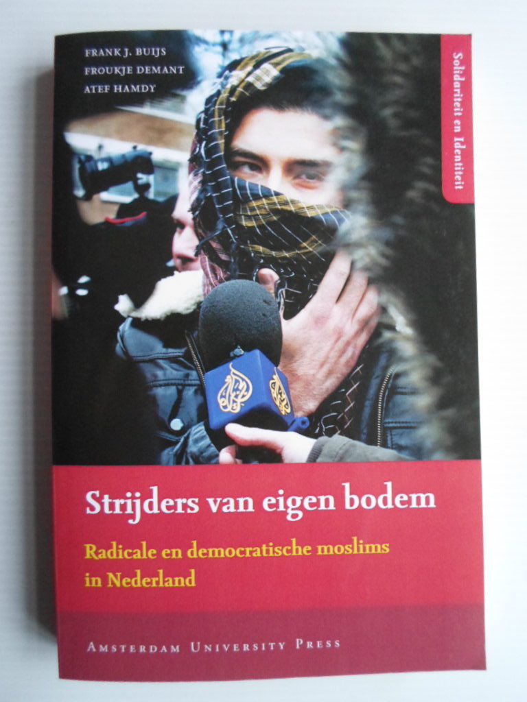 Buijs, Frank J. & Froukje Demant, Atef Hamdy - Strijders van eigen bodem, Radicale en democratische moslims in Nederland