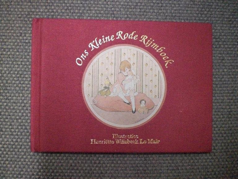 Henriette Willebeek Le Mair Illustraties - Ons Kleine Rode Rijmboek Een verzameling van geliefde kinderrijmen