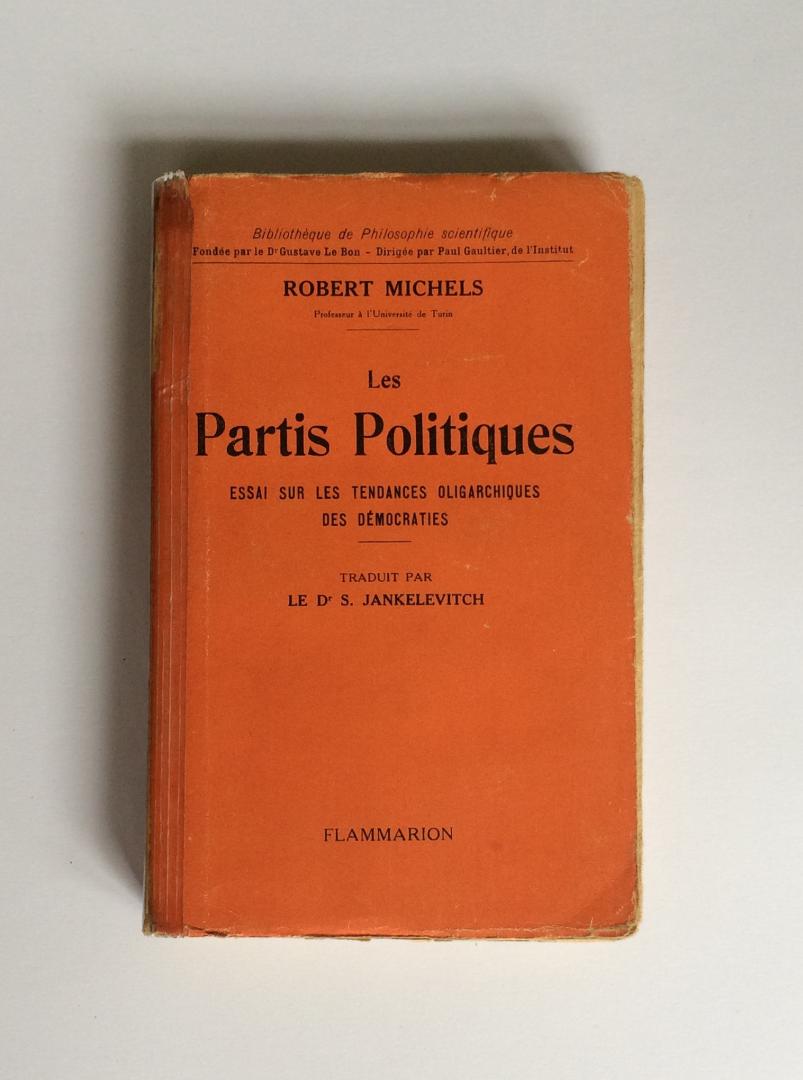 Michels, Robert - Les Partis Politiques. Essai sur les tendances oligarchiques des democraties