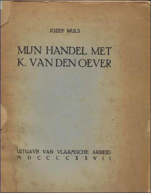 MULS, JOZEF. - MIJN HANDEL MET K. VAN DEN OEVER.
