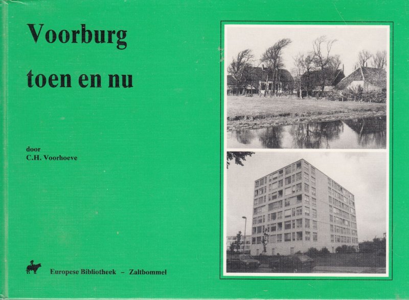 Voorhoeve C.H.; Verrij, Trudy van - Voorburg toen en nu