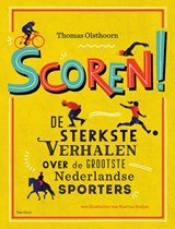 Scoren! - De sterkste verhalen over de grootste Nederlandse sporters