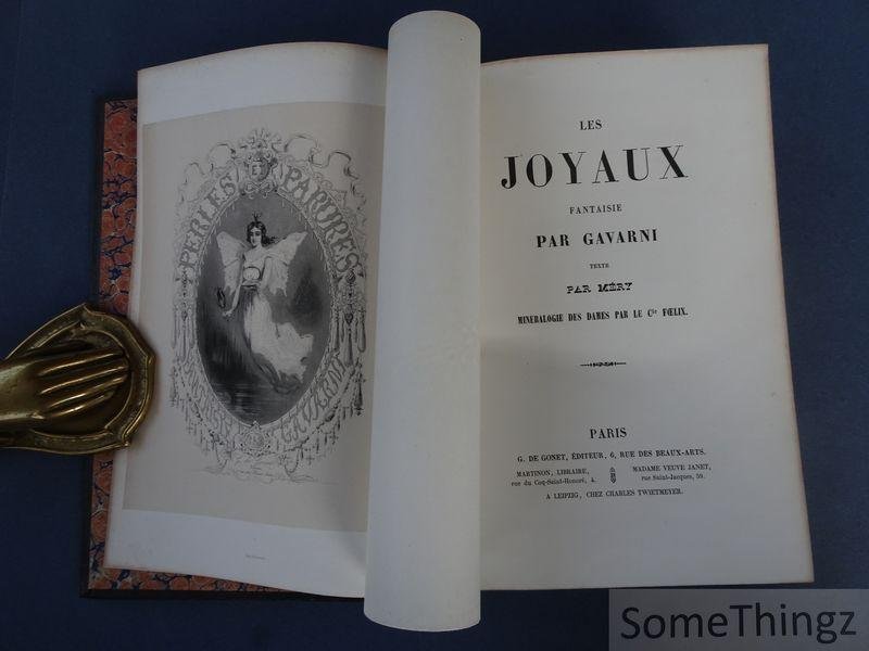 Gavarni (Guillaume Sulpice Chevalier) / Mery (Joseph) / Foelix (Comte de). - Les joyaux fantaisie par Gavarni. Texte par Méry. Minéralogie des Dames par Le cte Foelix. Première partie: Les joyaux. Deuxième partie: Minéralogie des Dames.