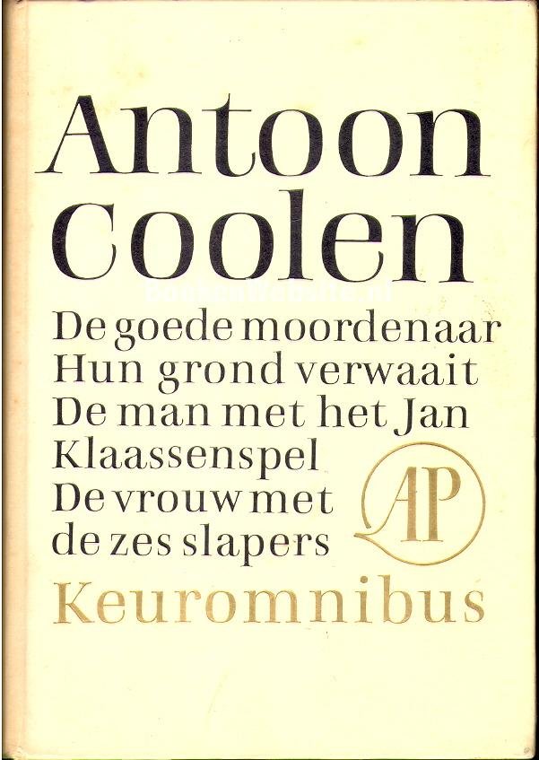 Coolen, Antoon - Keur omnibus De goede moordenaar - Hun grond verwaait - De man met het Jan Klaassenspel - De vrouw met de zes slapers