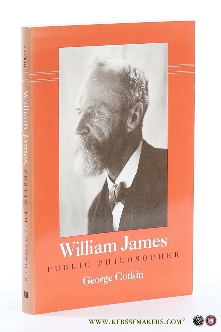 Cotkin, George. - William James, Public Philosopher.