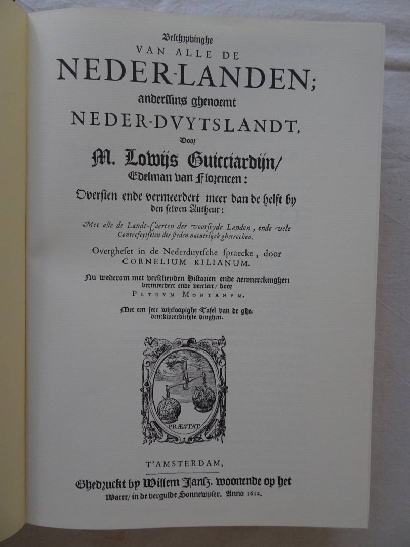 Guicciardini, Lodovico - Beschrijvinghe van alle de Nederlanden; anderssins ghenoemt Neder-Dvytslandt, Door M. Lowijs Guicciardijn/ Edelman van Florencen: Oversien en vermeerdert meer dan de helft by den selven Autheur: Met alle de Landt-Caerten der voorseyde Landen, ...