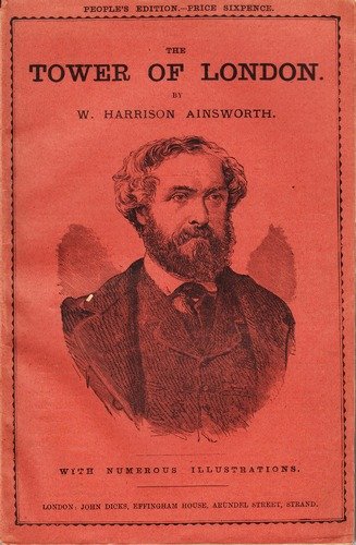 AINSWORTH, W. Harrison - The Tower of London.