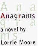 Lorrie Moore - Anagrams