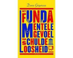 Dana Grigorcea - Het fundamentele gevoel van schuldeloosheid