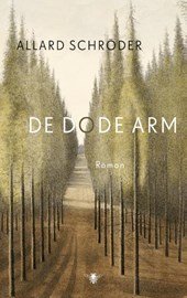 Schroder, Allard - De dode arm / een romantisch leven
