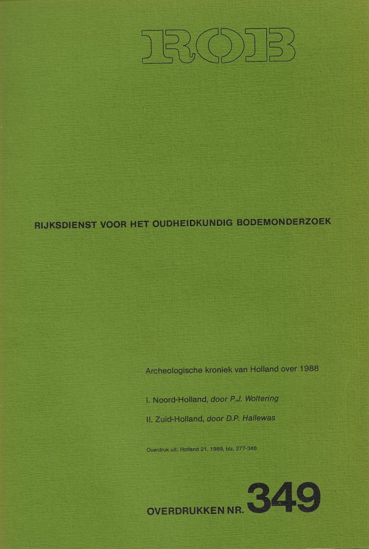 WOLTERING, P.J. & HALLEWAS, D.P. - Archeologische kroniek van Holland over 1988. I: Noord-Holland by P.J. Woltering. II: Zuid-Holland by D.P. Hallewas.